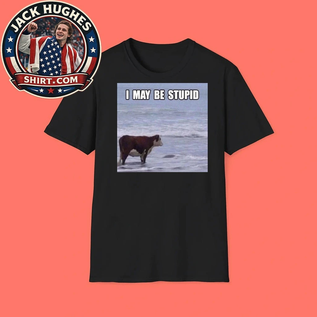 I May Be Stupid Cow on Beach Shirt