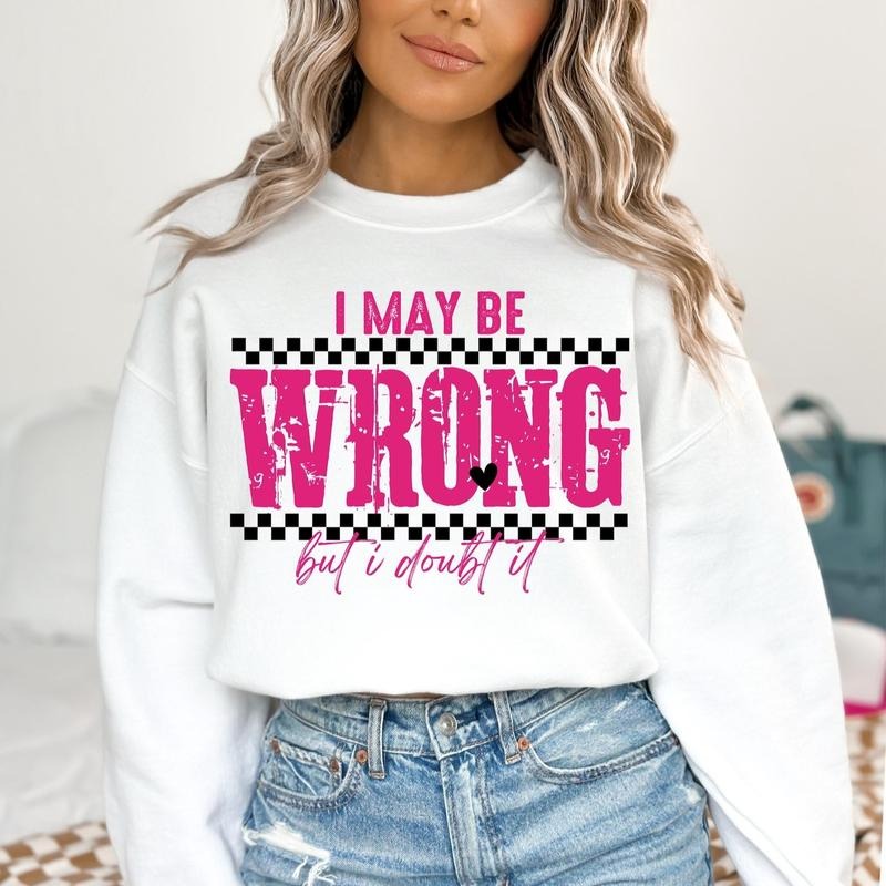 I May Be Wrong But I Doubt It Snarky Sweatshirt, Sarcastic Funny Sayings Shirt, Retro Sarcasm Adult Humor Sassy Shirt Hoodie