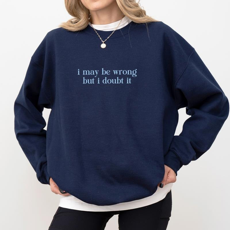 I May Be Wrong But I Doubt It Sweatshirt for Women, Funny Sayings Sweater, Sarcastic Tops, Gag Gifts, Humorous Pullover,...