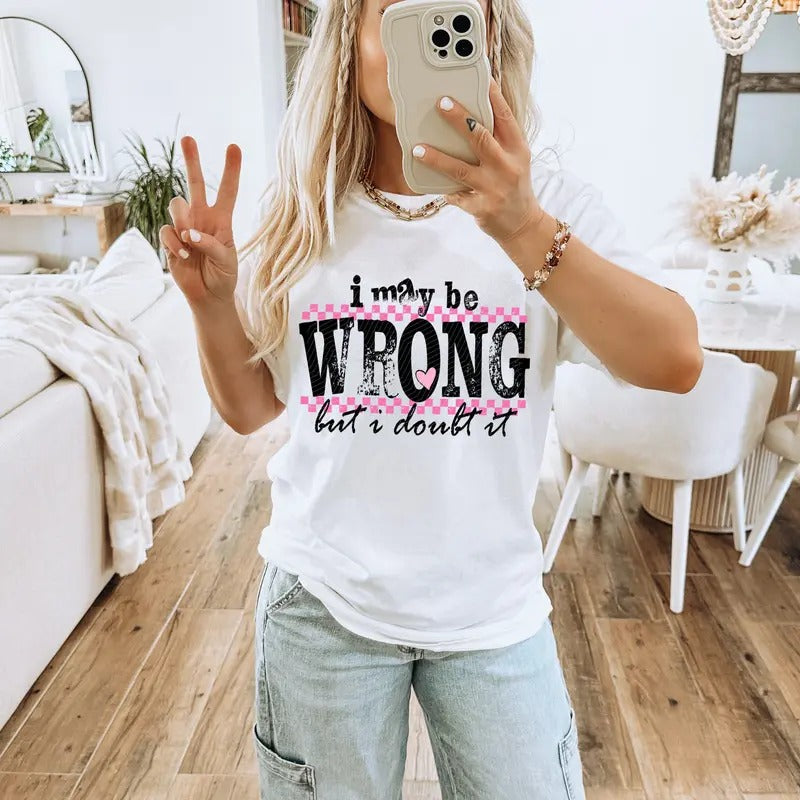 I May Be Wrong DTF Transfers - THIS IS NOT A SHIRT Hoodie, Sweatshirt | HypeCrazeTee.com