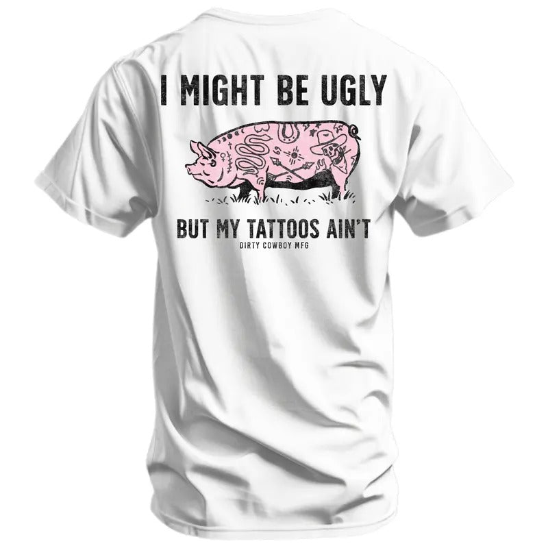 I Might Be Ugly but My Tattoos Ain't Pig Men's T-Shirt Hoodie, Sweatshirt | HypeCrazeTee.com