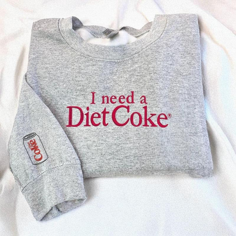 I Need A Diet Coke Embroidered Sweatshirt for Bestie, Custom Embroidered Diet Coke Shirt, Diet Coke Embroidery, Custom...