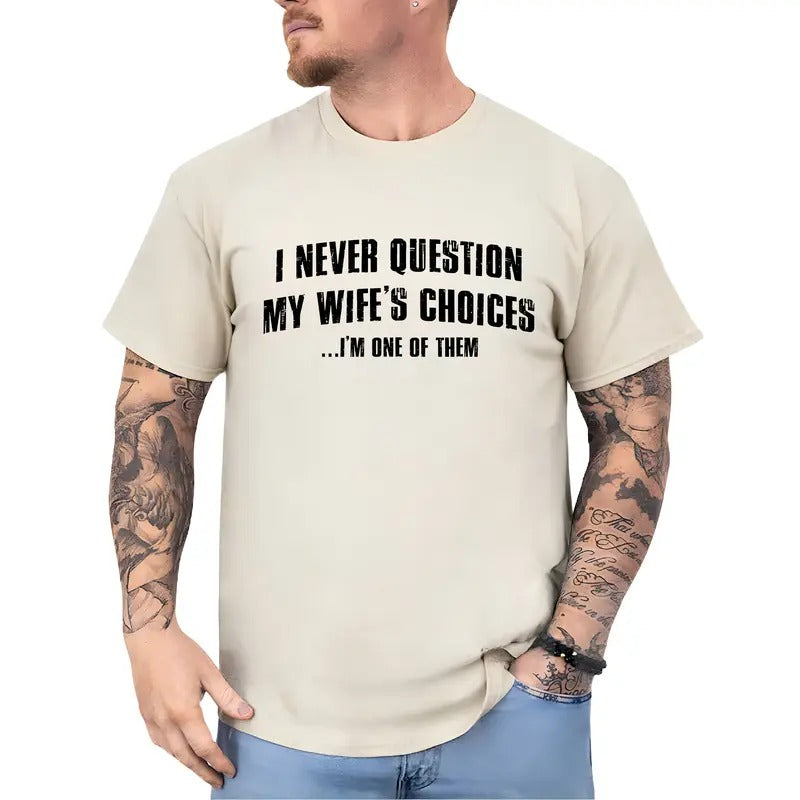I Never Question My Wife's Choices Shirt for Men, Funny Husband Tee, Sarcastic Saying Tops, Humor Joke Tshirt, Husband...