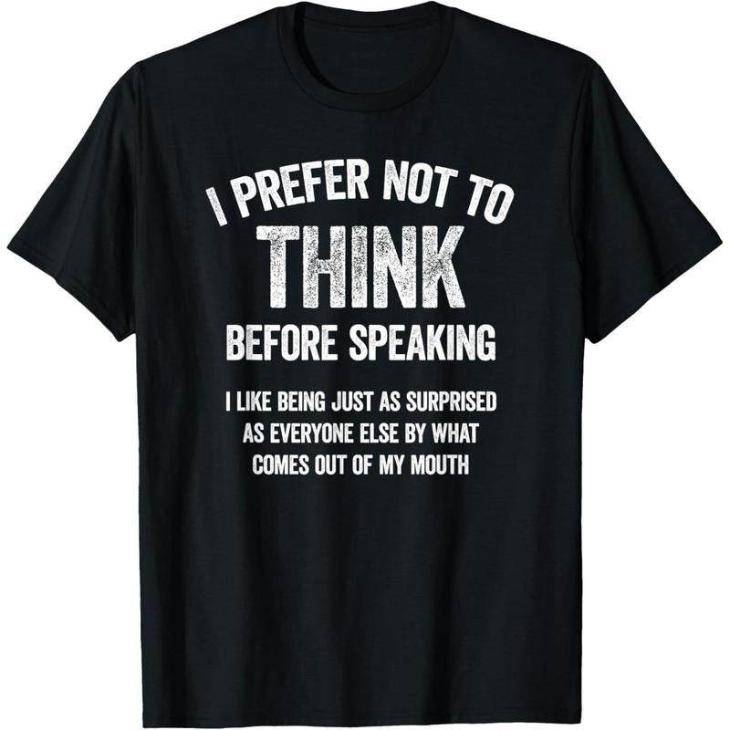 I Prefer Not To Think Before Speaking Funny Slogan Saying T-Shirt,Made in USA Hoodie, Sweatshirt | HypeCrazeTee.com