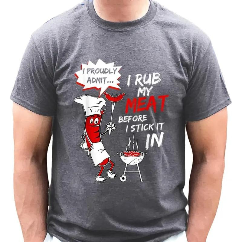 I Proudly Admit I Rub My Meat Before I Stick It In - Bella Canvas T-Shirt Hoodie, Sweatshirt | HypeCrazeTee.com