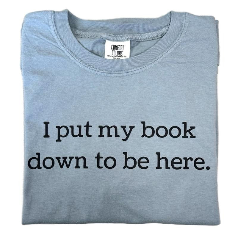I Put My Book Down To Be Here T-shirt Hoodie, Sweatshirt | HypeCrazeTee.com