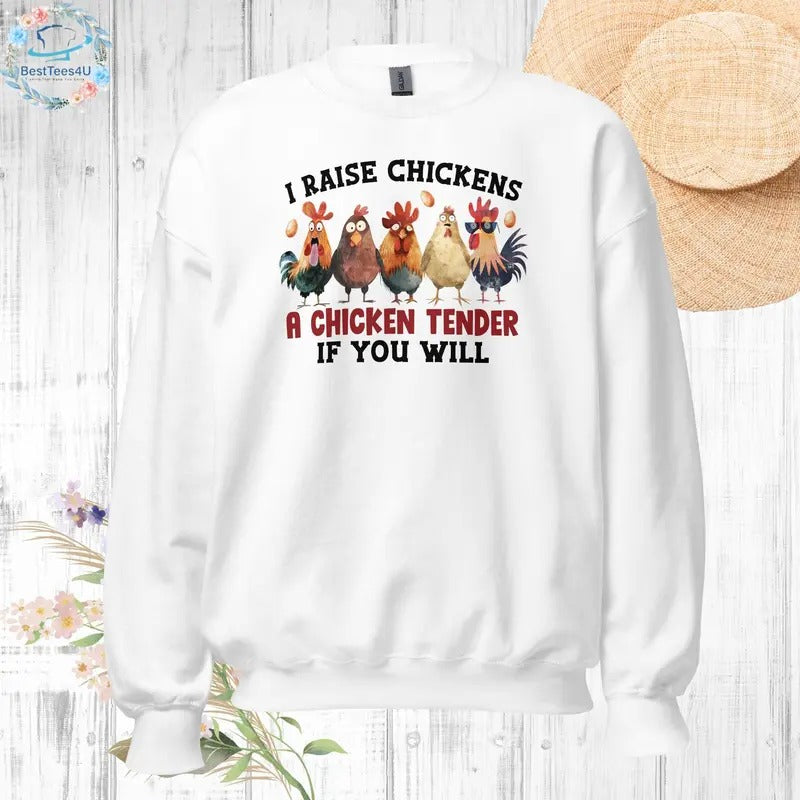I Raise Chickens A Chicken tender if you will Unisex Sweatshirt, Funny Sweatshirt, Chicken Sweatshirt, Chicken Lovers,...