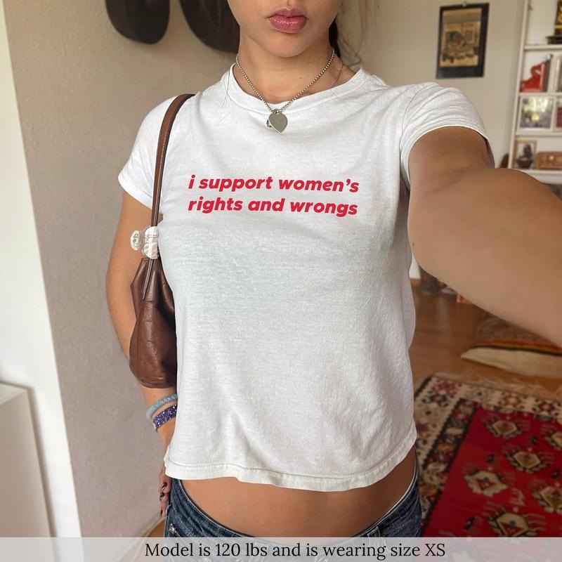 I Support Women's Rights And Wrongs Baby Tee, Y2K Shirt For Women Coquette Shirt Custom Feminist Graphic Baby Tee, Gift...