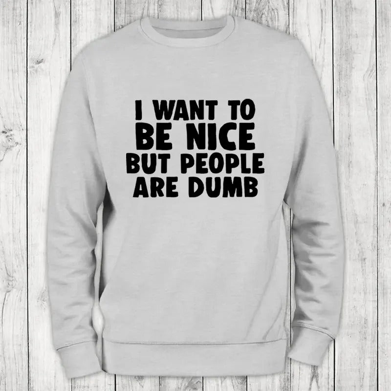 I Want To Be Nice Sweatshirt Classic Womenswear T-Shirts, Hoodie | HypeCrazeTee.com
