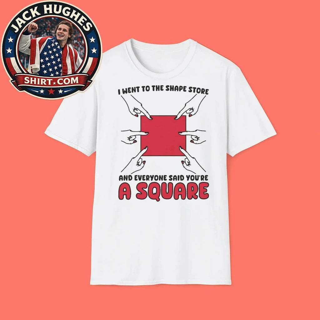 I Went To The Shape Store And Everyone Said You’re A Square 2026 Graphic T-Shirt