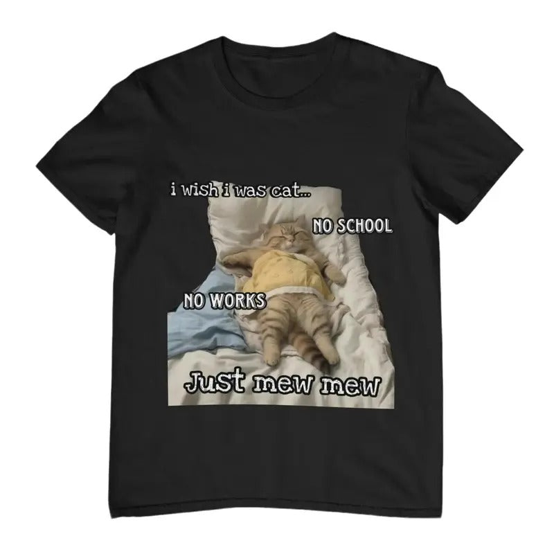 I Wish I Was Cat T-shirt, Funny Cat Shirt, Meme Cute Cat Shirt, Funny Tee, Gift For Friend Hoodie, Sweatshirt