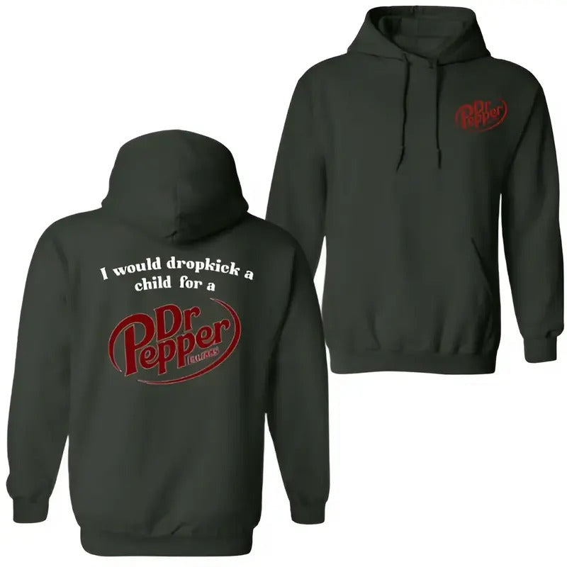 I Would Dropkick A Child For A Dr. Pepper Hoodie Sweatshirt T-Shirt, For Men And Women, Trendy Shirt | HypeCrazeTee.com