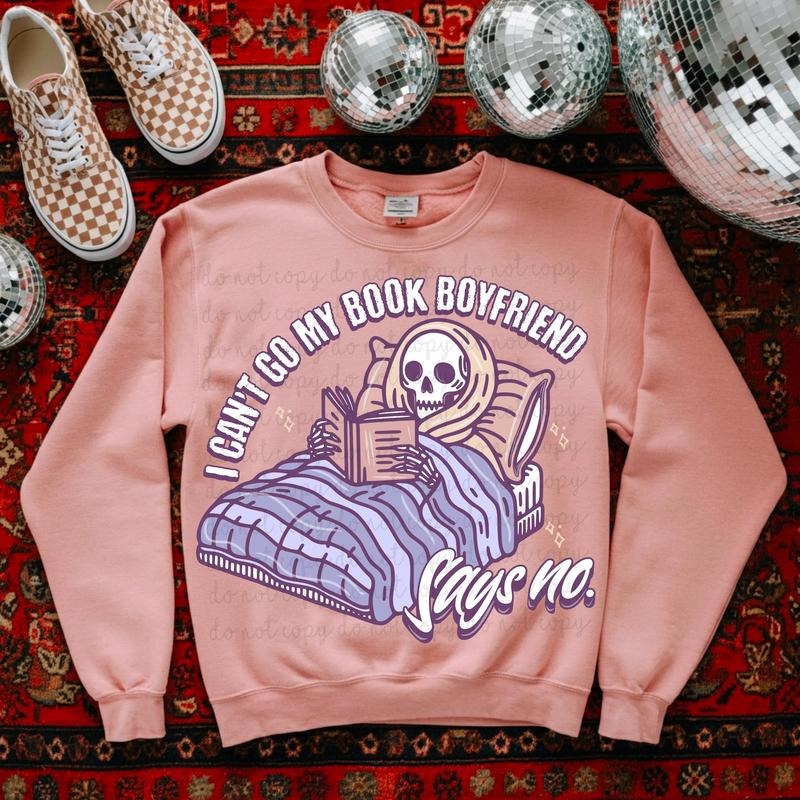 I cant go my book boyfriend DTF Transfers - THIS IS NOT A SHIRT Hoodie, Sweatshirt | HypeCrazeTee.com