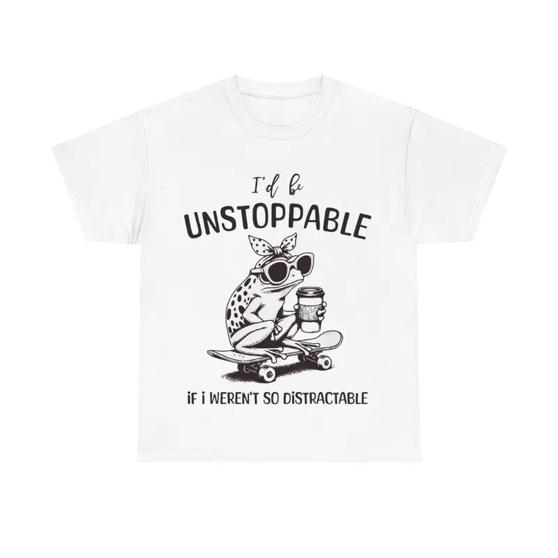 I'd Be Unstoppable If I Weren't So Distractable Animal Shirt, Funny Frog Shirt Hoodie, Sweatshirt | HypeCrazeTee.com
