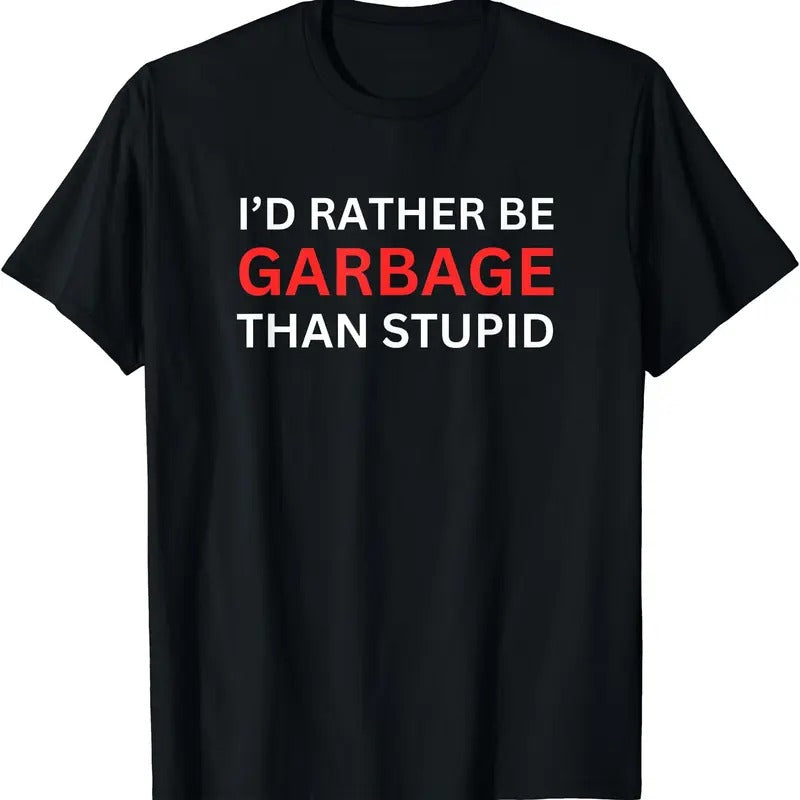 I'd Rather Be Garbage For Trump T-Shirt Hoodie, Sweatshirt | HypeCrazeTee.com