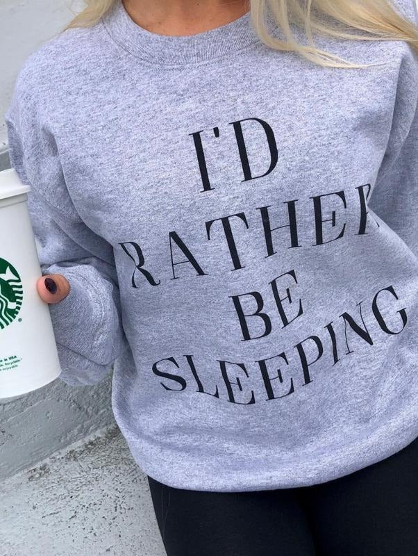 I'd Rather Be Sleeping Sweatshirt T-Shirts, Hoodie | HypeCrazeTee.com