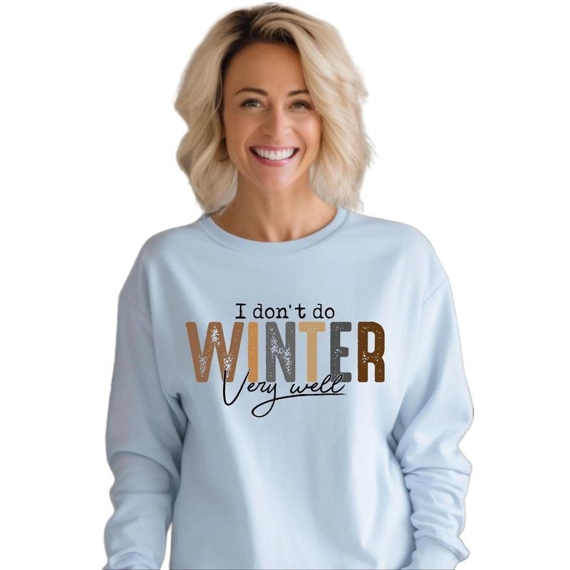 I don't do winter Crewneck Sweatshirt T-Shirts, Hoodie | HypeCrazeTee.com