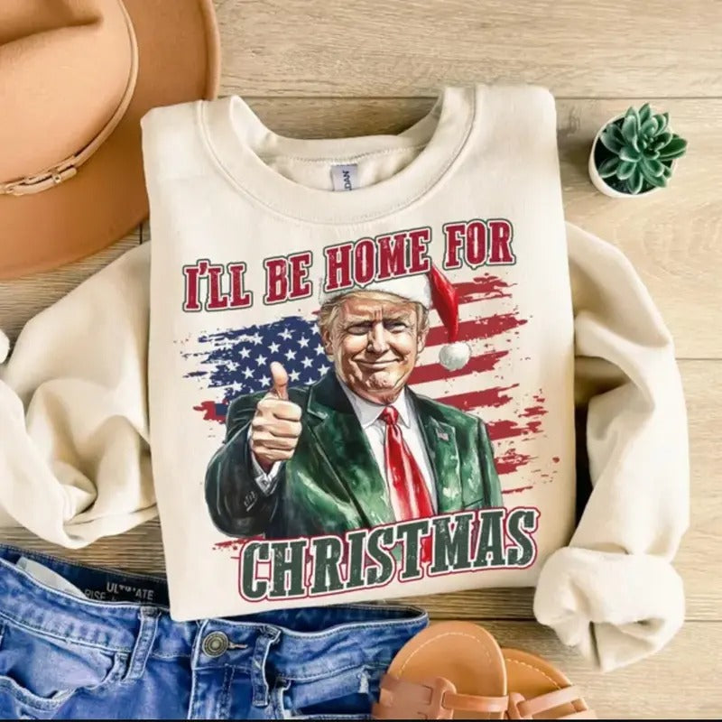 I'll Be Home For Christmas Trump 2025 Shirt, Humorous Trump Christmas T-Shirt, Election 2024, President 2024 Trump Shirt,...