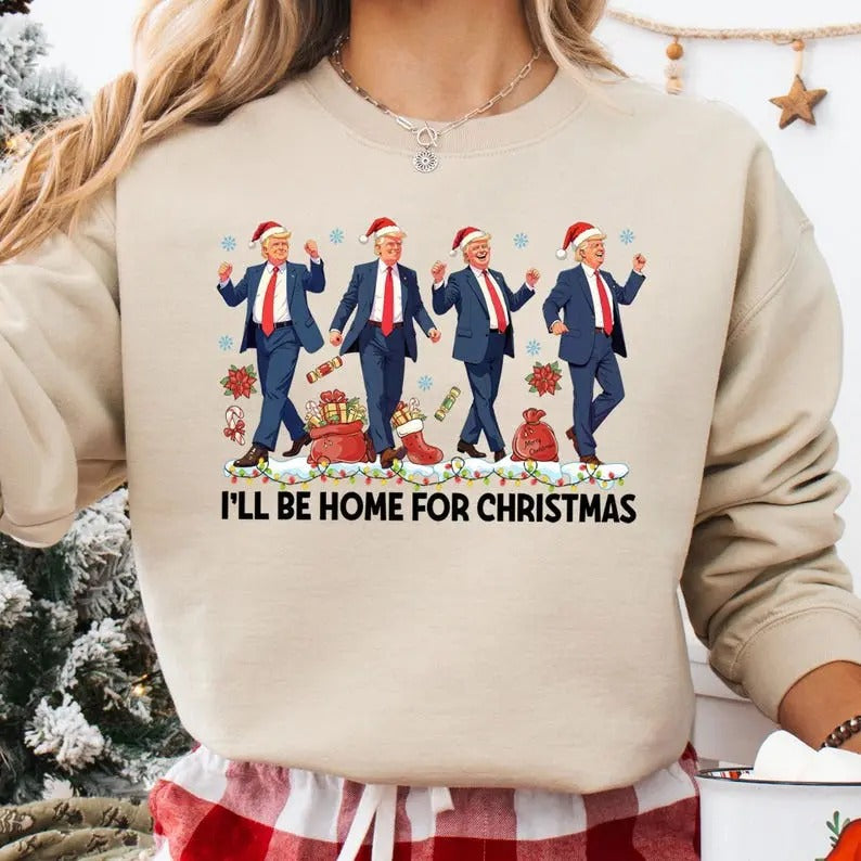 I'Ll Be Home Trump 2025 2024 Politicalsweatshirt T-Shirts, Hoodie, Sweatshirt