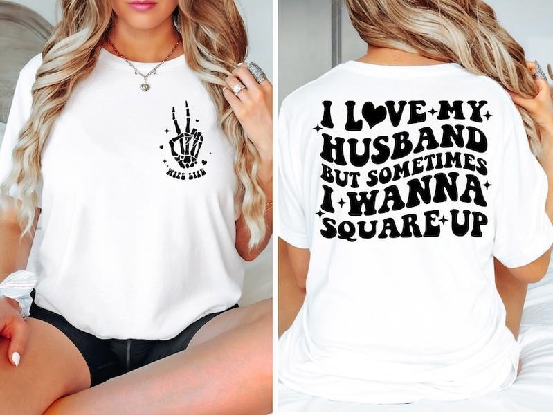 I love my husband but sometimes I wanna Square up Shirt, Funny Wife Shirt, Retro Wife Shirt, Humor Wife Shirt, Square up...