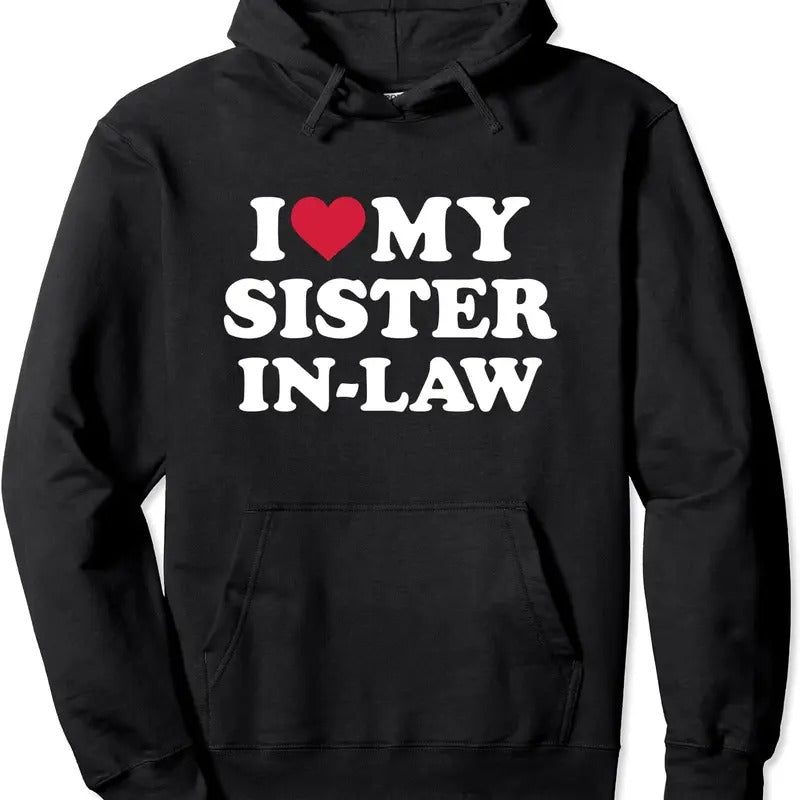 I love my sister-in-law for brother-in-law Hoodie | Unisex Hooded Sweatshirt T-Shirts | HypeCrazeTee.com