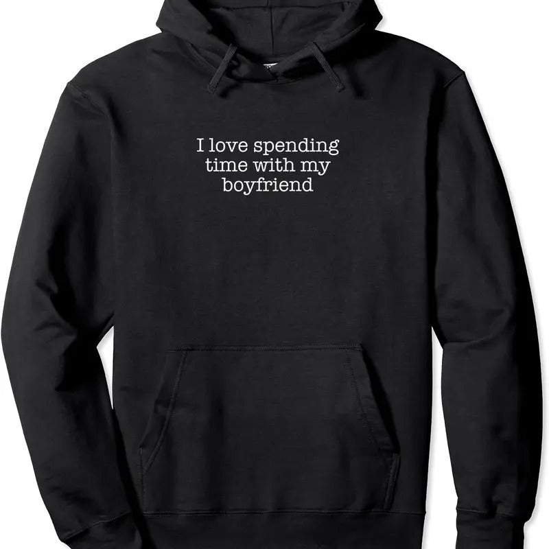 I love spending time with my boyfriend Pullover Hoodie | Unisex Hooded Sweatshirt T-Shirts | HypeCrazeTee.com