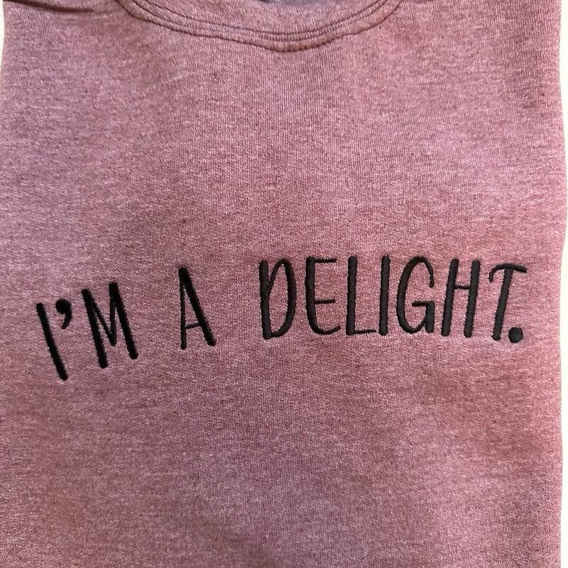 I'm A Delight Embroidered Custom Colors Tee Shirt Hoodie, Sweatshirt | HypeCrazeTee.com