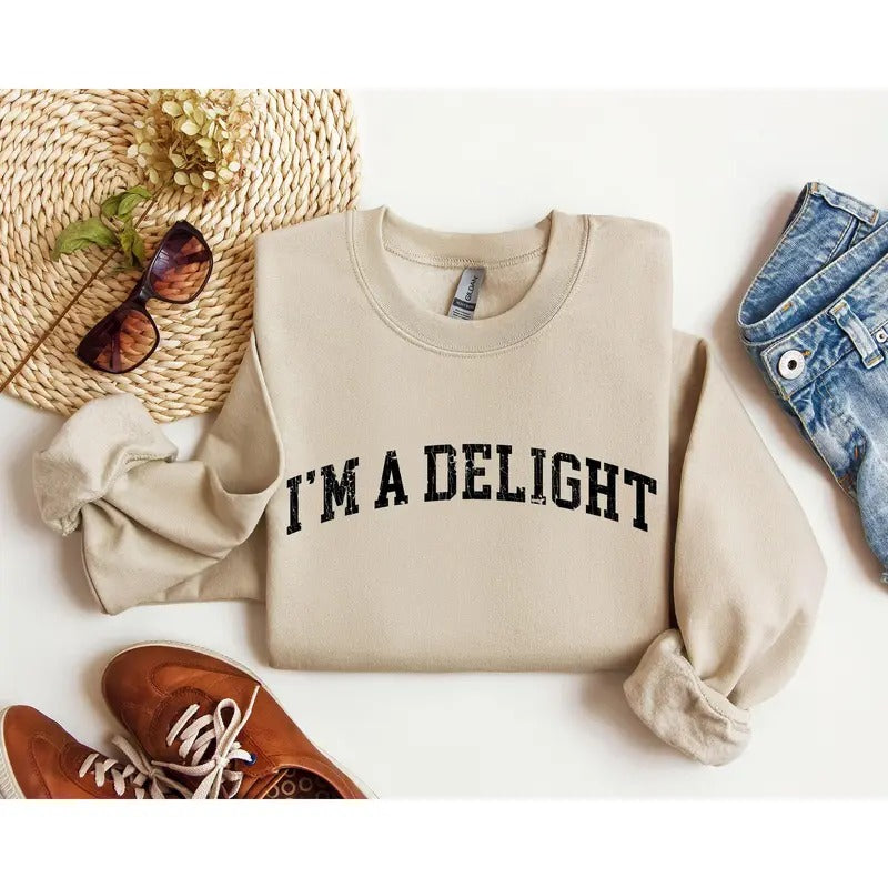 I'm A Delight Funny Sweatshirt, Sarcastic College Sweatshirt, Women's Crew Neck, Crewneck T-Shirts, Hoodie | HypeCrazeTee.com
