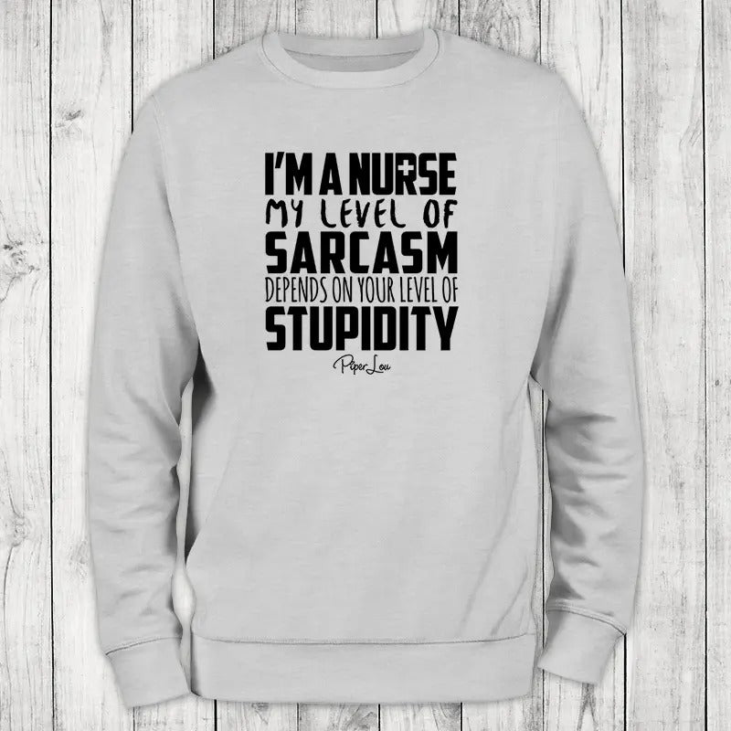 I'm A Nurse My Sarcasm Depends On Your Level Of Stupidity Sweatshirt, #cute #nurse #sarcasm T-Shirts, Hoodie