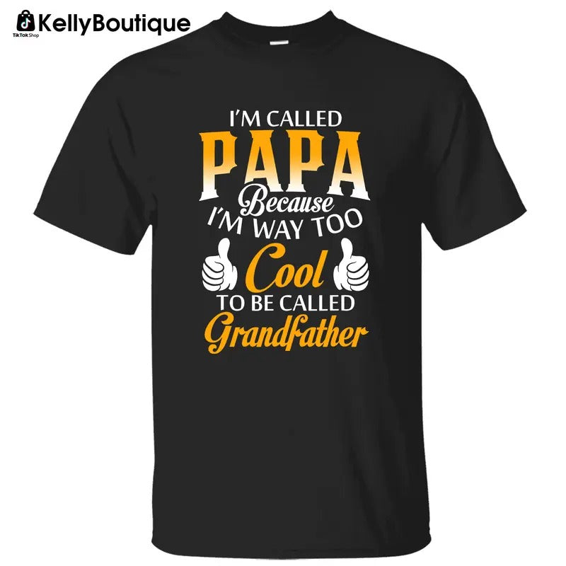 I'm Called Papa Because I'm Way Too Cool To Be Called Grandfather T-Shirt, Gift for Dad, Father's Day Gift Unisex Cotton...