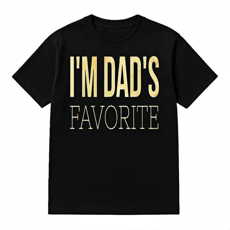 I'm Dad's Favorite Tee T-Shirt Black Crew Neck Cotton S-5XL Plus Size Classic Fabric Summer Wear Womenswear Streetwear...