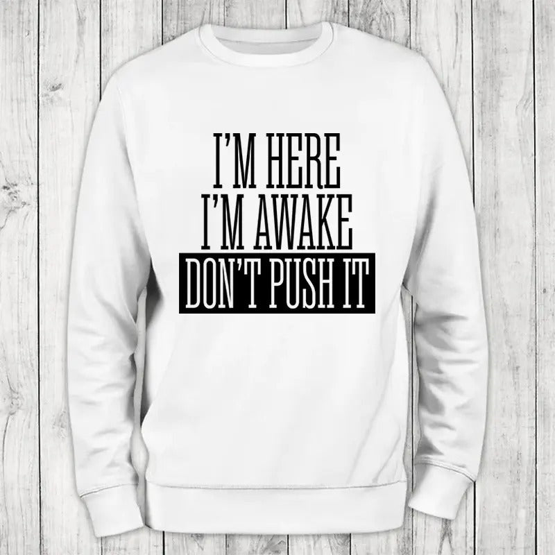 I'm Here I'm Awake Sweatshirt Classic Womenswear T-Shirts, Hoodie | HypeCrazeTee.com
