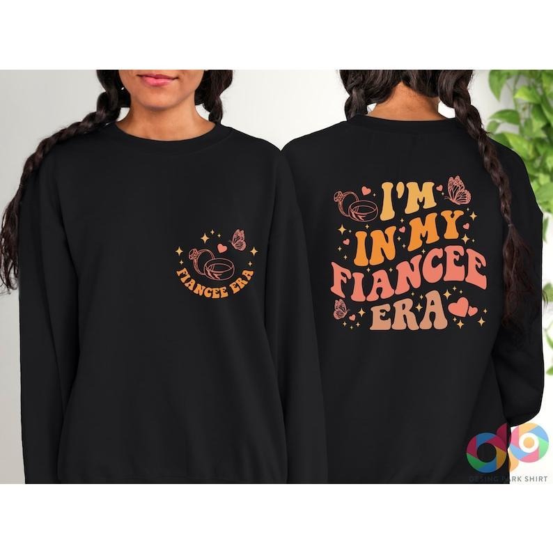 I'm In My Fiancee Era Sweatshirt, Cute Fiance Gift, Bride To Be Hoodie, Bachelorette Party, Engaged Sweatshirt, Fiance...