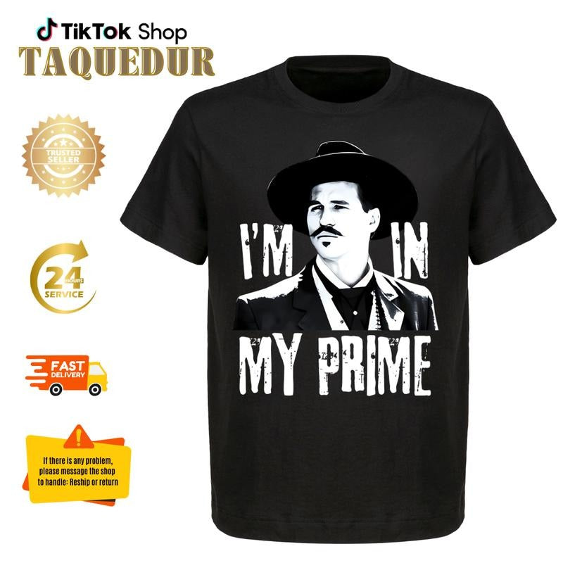 I'm In My Prime - Doc Holliday Tombstone Quote - Unisex T-Shirt Hoodie, Sweatshirt | HypeCrazeTee.com