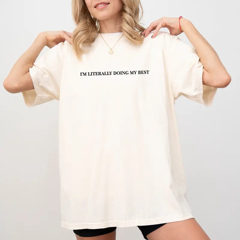 I'M Literally Doing My Best I'M Doing My Freaking Best I'M Trying Shirt Motivational Shirt Funny Shirts T-Shirts, Hoodie, Sweatshirt