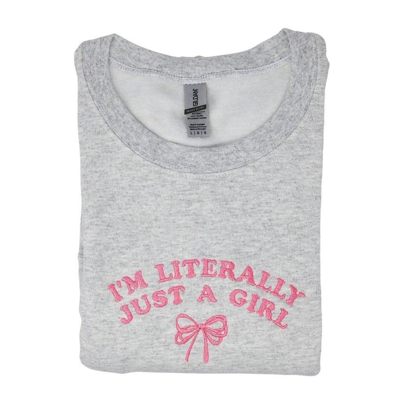 I'm Literally Just a Girl Embroidered Sweatshirt Fit Womenswear T-Shirts, Hoodie | HypeCrazeTee.com