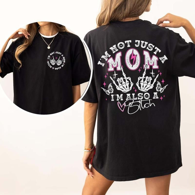 I'm Not Just A Mom I'm Also A Bitch T-shirt, Funny Mom T-shirt, Trendy Mama Tee, Mother's Day Gift Casual Top Hoodie,...