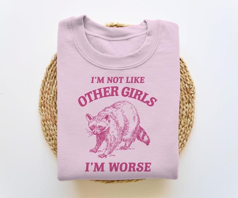I'm Not Like Other Girls, Funny Sweatshirt, Raccoon Crewneck, Trash Panda  T-shirt, sweater and Hoodie | HypeCrazeTee.com