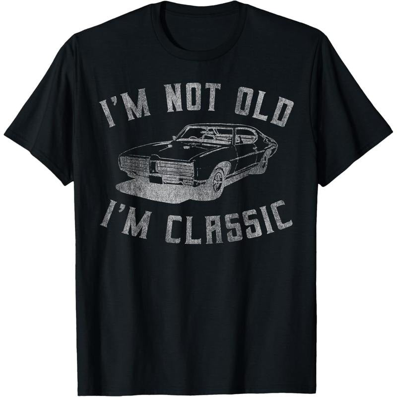 I'm Not Old I'm Classic Funny Car Graphic - Mens & Womens Short Sleeve T-Shirt Hoodie, Sweatshirt | HypeCrazeTee.com