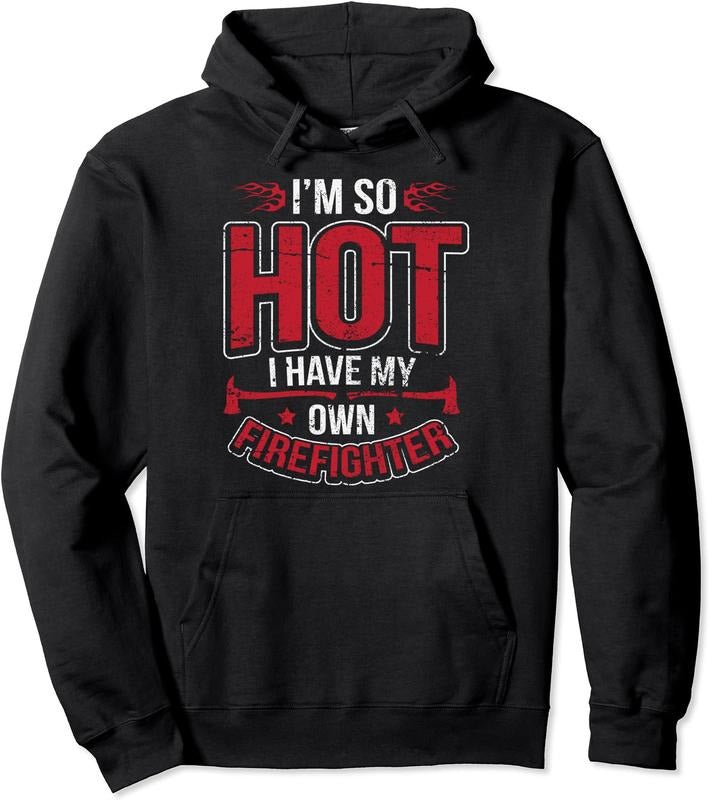 I'm So Hot I Have My Own Firefighter Funny Wife Hoodie | Unisex Hooded Sweatshirt T-Shirts | HypeCrazeTee.com