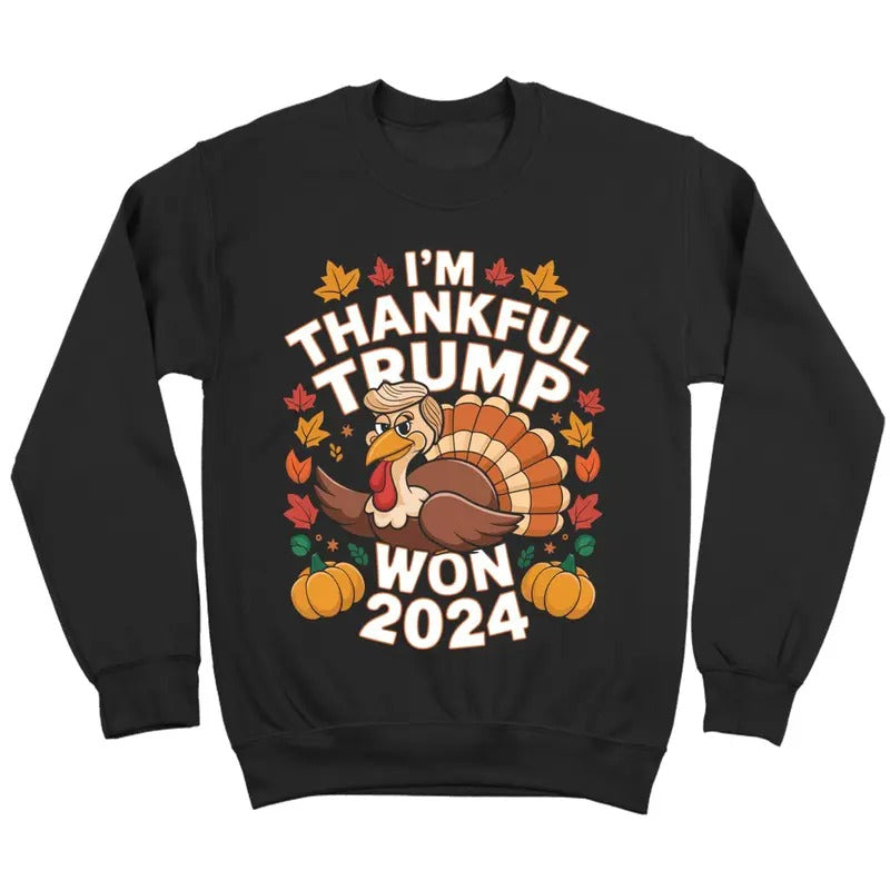 I'm Thankful Trump Won Shirt Trump Thanksgiving Shirt Trump 2024 MAGA Shirt, Funny Trump Turkey 45 47 Sweatshirt for Men...