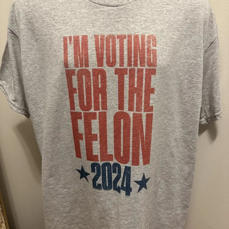 I'M Voting Felon Trump 2024 T-Shirts, Hoodie, Sweatshirt