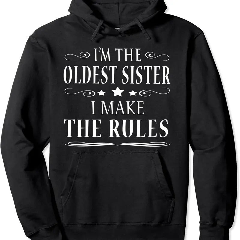 I'm the oldest sister I make the rules Hoodie | Unisex Hooded Sweatshirt T-Shirts | HypeCrazeTee.com