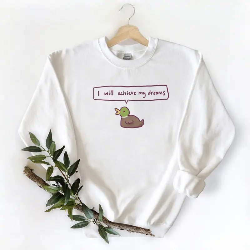 I will achieve my dreams Mallard Duck Unisex T-shirt Sweatshirt Hoodie, Wild Duck Hunting Season Cotton | HypeCrazeTee.com