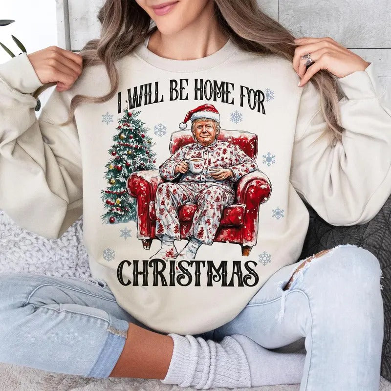 I will be home for christmas Sweatshirt