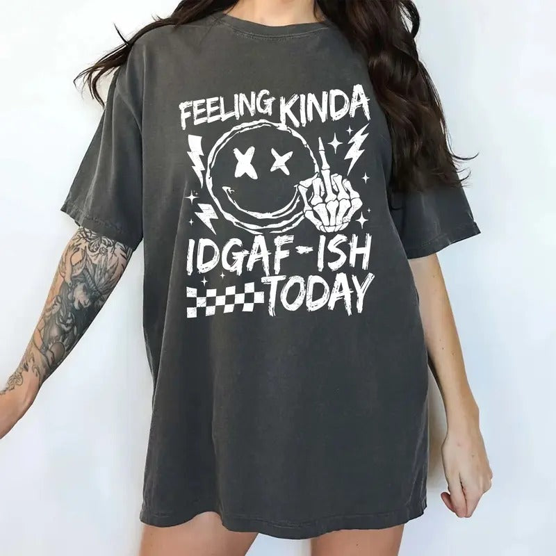 IDGAF Mood Comfort Colors Shirt, Sarcastic Women Mood Graphic Tee, Feeling Kinda IDGAF-ish Today Oversized Unhinged Tees,...