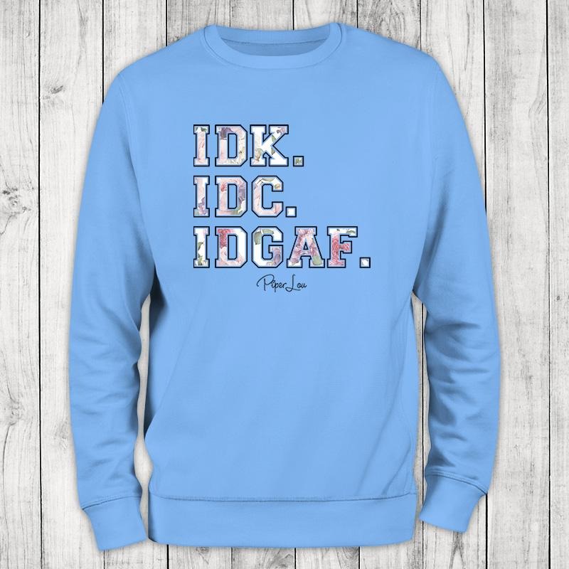 IDK. IDC. IDGAF. Sweatshirt Classic Womenswear T-Shirts, Hoodie | HypeCrazeTee.com