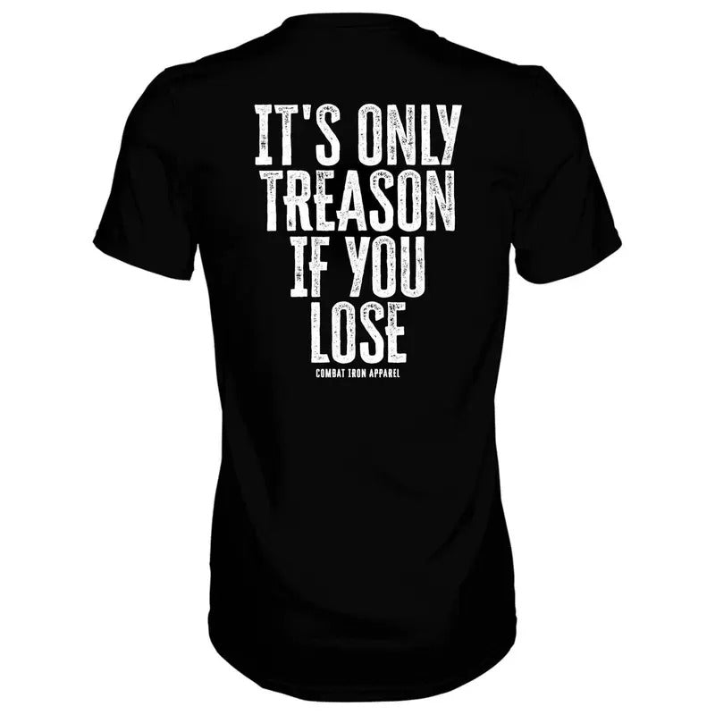 IT'S ONLY TREASON IF YOU LOSE MEN'S T-SHIRT Hoodie, Sweatshirt | HypeCrazeTee.com