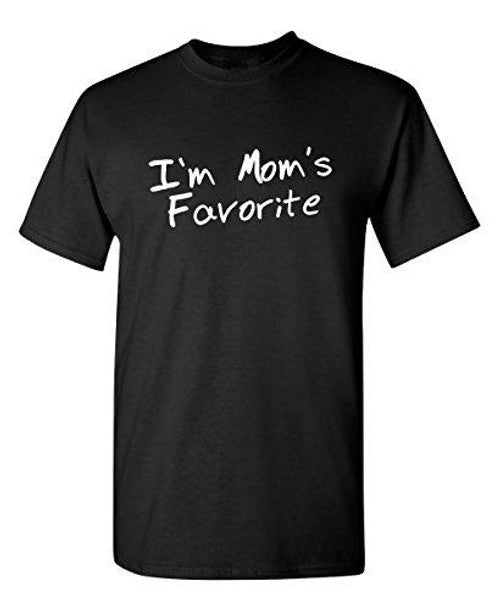 I Am Mom Is Favorite Graphic Novelty Sarcastic Funny Man's T-Shirt Tee