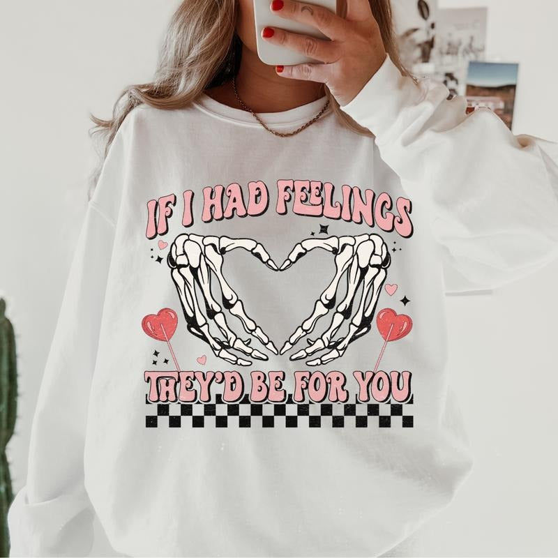 If I Had Feelings They Would Be For You Valentines day Crewneck ~ Sweatshirt Unisex Apparel Relaxed Fit Printed in the...